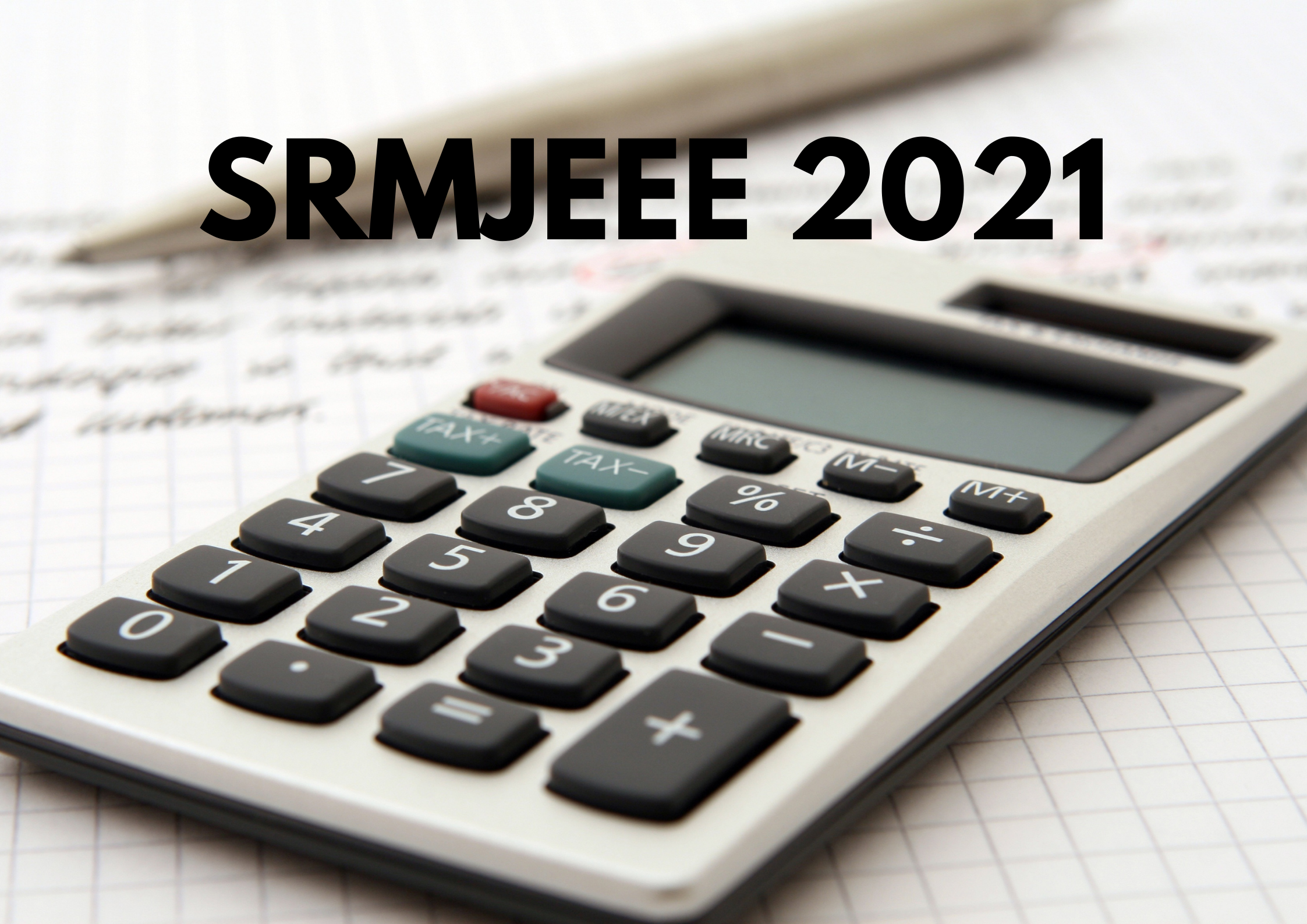 SRMJEEE 2021 Application Form, Exam Dates, Eligibility, Exam Pattern, Syllabus