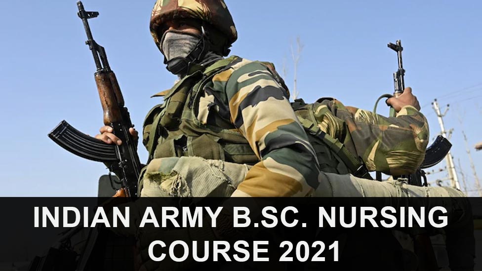 Indian Army BSc Nursing 2021, Eligibility, Application Form, Dates